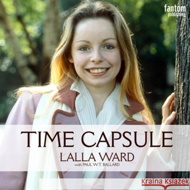 Lalla Ward - Time Capsule Paul W T Ballard 9781781961186