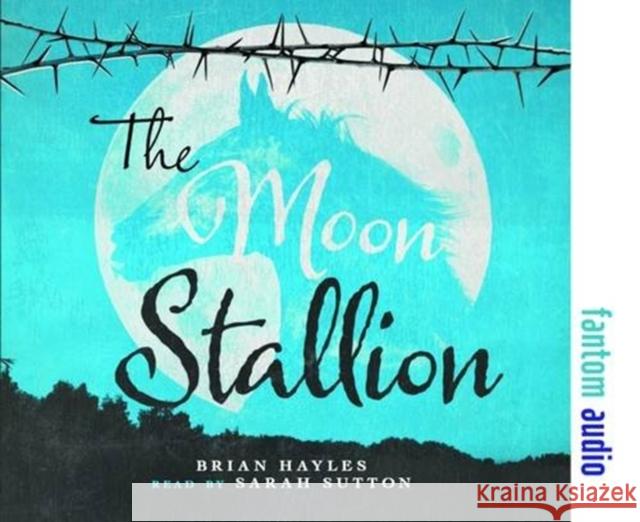 The Moon Stallion Brian Hayles, Sarah Sutton 9781781961223 Fantom Films Limited