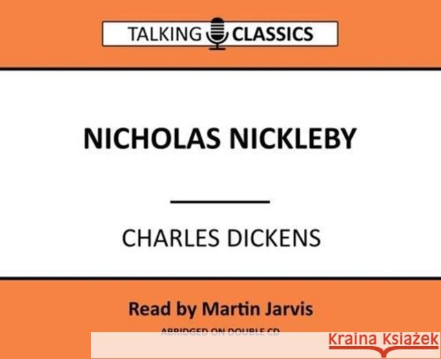 Nicholas Nickleby Charles Dickens, Martin Jarvis 9781781961728 Fantom Films Limited