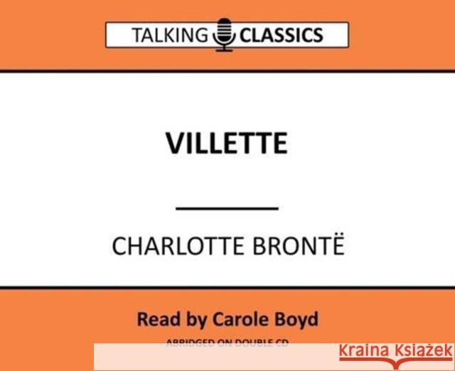 Villette Charlotte Bronte, Carole Boyd 9781781961988 Fantom Films Limited