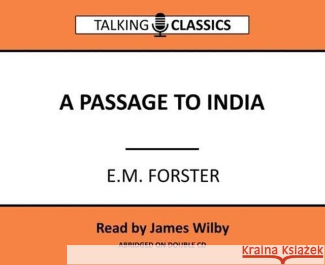 A Passage to India E. M. Forster, James Wilby 9781781962015 Fantom Films Limited