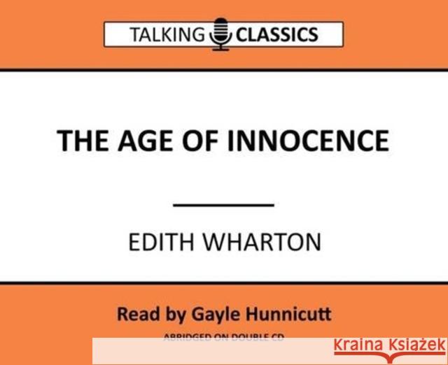 The Age of Innocence Edith Wharton, Gayle Hunnicutt 9781781962060 Fantom Films Limited