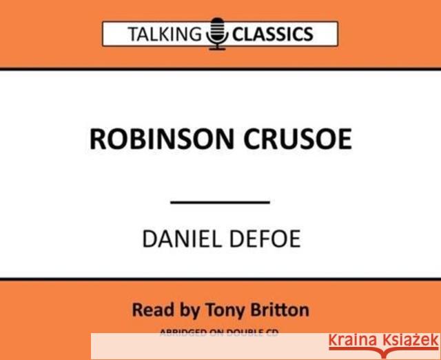 Robinson Crusoe Daniel Defoe, Tony Britton 9781781962190 Fantom Films Limited