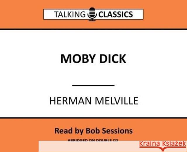 Moby Dick Herman Melville, Bob Sessions 9781781962350 Fantom Films Limited