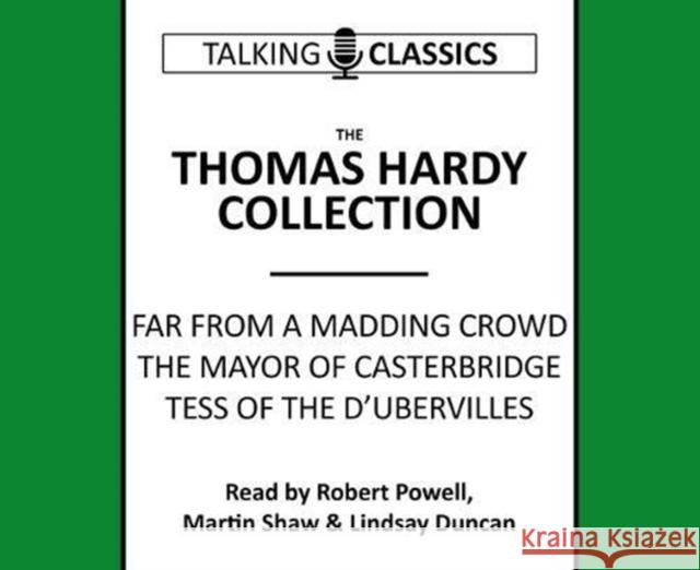 The Thomas Hardy Collection: Far from the Madding Crowd, the Mayor of Casterbridge & Tess of the d'Urbervilles Thomas Hardy, Lindsay Duncan, Robert Powell 9781781962411 Fantom Films Limited
