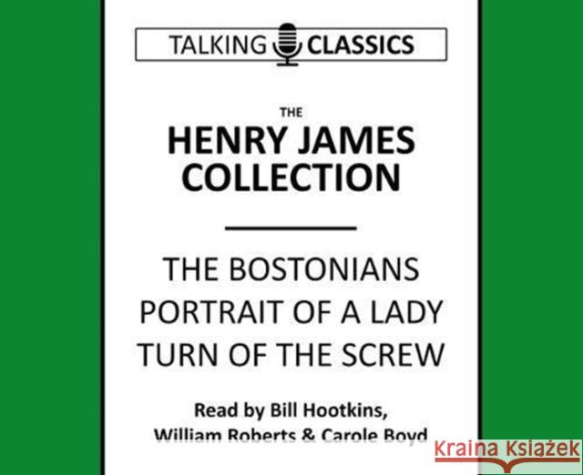 The Henry James Collection Henry James, Bill Hootkins, Carole Boyd 9781781962428 Fantom Films Limited