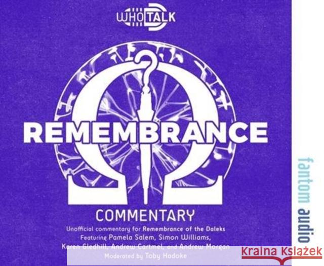 Remembrance: The Unofficial Commentary for the Remembrance of the Daleks Toby Hadoke, Pamela Salem 9781781962732 Fantom Films Limited