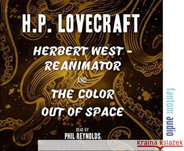 Herbert West - Reanimator & The Colour Out of Space H.P. Lovecraft Phil Reynolds  9781781963333 Fantom Films Limited