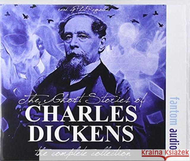 The Ghost Stories of Charles Dickens (Complete Collection) Charles Dickens Phil Reynolds  9781781963357 Fantom Films Limited