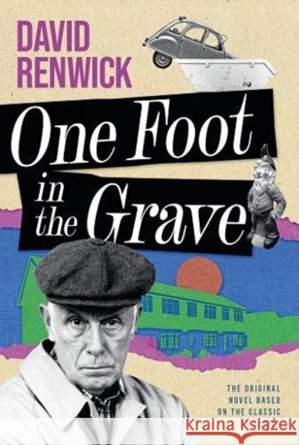 One Foot in the Grave David Renwick 9781781963579