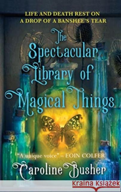 The Spectacular Library of Magical Things Caroline Busher 9781781997079 Poolbeg Press Ltd