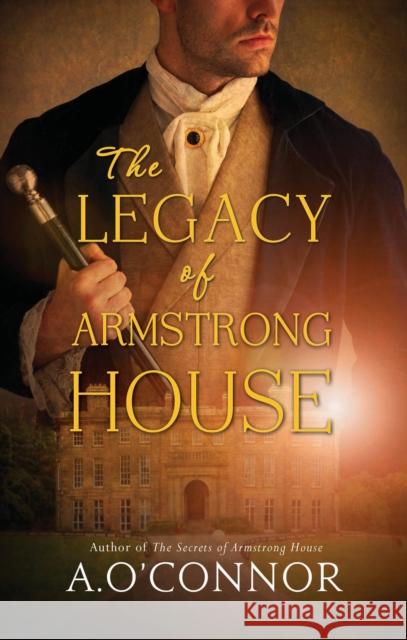 The Legacy of Armstrong House O'Connor, A. 9781781998212