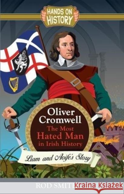 Oliver Cromwell: The Most Hated man in Ireland Rod Smith 9781781998489 Poolbeg Press Ltd