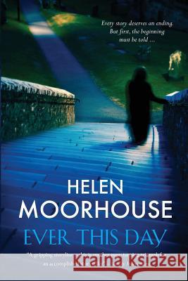 Ever This Day Helen Moorhouse 9781781998540 Poolbeg Press Ltd