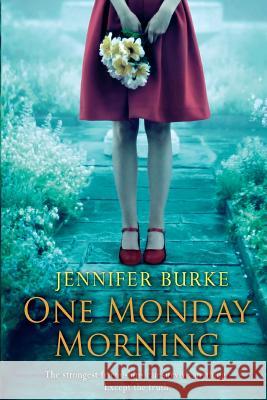 One Monday Morning Jennifer Burke 9781781999066