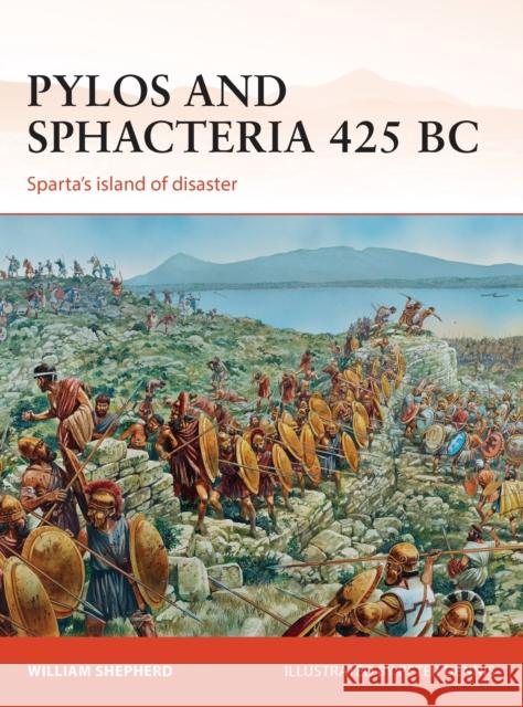 Pylos and Sphacteria 425 BC: Sparta's Island of Disaster Shepherd, William 9781782002710