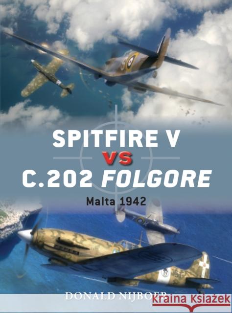 Spitfire V Vs C.202 Folgore: Malta 1942 Nijboer, Donald 9781782003564 Osprey Publishing (UK)