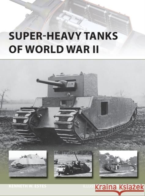 Super-Heavy Tanks of World War II Estes, Kenneth W. 9781782003830