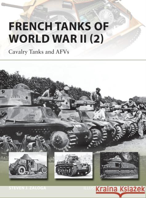 French Tanks of World War II (2): Cavalry Tanks and Afvs Zaloga, Steven J. 9781782003922 Osprey Publishing (UK)