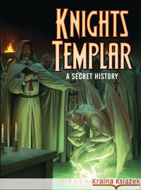 Knights Templar: A Secret History Davis, Graeme 9781782004097 0