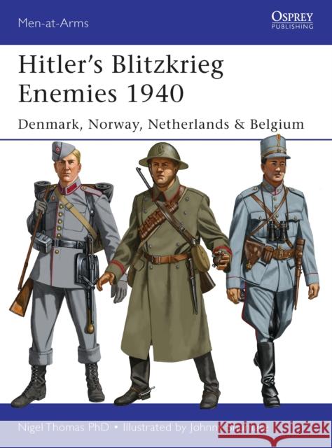 Hitler's Blitzkrieg Enemies 1940: Denmark, Norway, Netherlands & Belgium Thomas, Nigel 9781782005964