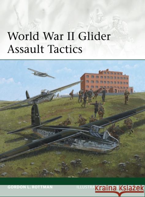 World War II Glider Assault Tactics Gordon L. Rottman 9781782007739 Osprey Publishing (UK)