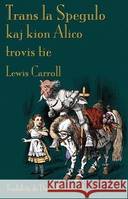 Trans la Spegulo kaj kion Alico trovis tie: Through the Looking-Glass in Esperanto Carroll, Lewis 9781782010012 Evertype