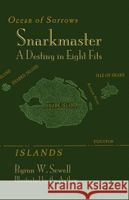 Snarkmaster: A Destiny in Eight Fits. a Tale Inspired by Lewis Carroll's the Hunting of the Snark Sewell, Byron W. 9781782010029