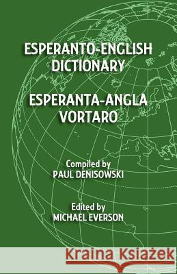Esperanto-English Dictionary: Esperanta-Angla Vortaro Michael Everson, Paul Denisowski 9781782010074 Evertype