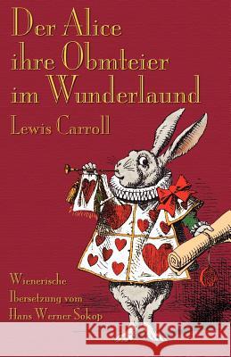 Der Alice Ihre Obmteier Im Wunderlaund Lewis Carroll, Sir John Tenniel, Hans Werner Sokop 9781782010203 Evertype