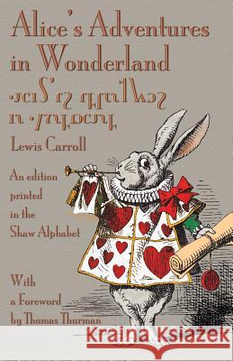 Alice's Adventures in Wonderland: An Edition Printed in the Shaw Alphabet Carroll, Lewis 9781782010364 Evertype