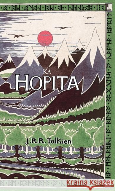Ka Hopita, a i 'ole, I Laila a Ho'i Hou mai: The Hobbit in Hawaiian Tolkien, J. R. R. 9781782010920 Evertype