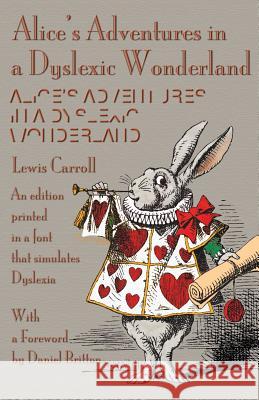 Alice's Adventures in a Dyslexic Wonderland: An edition printed in a font that simulates dyslexia Carroll, Lewis 9781782011293