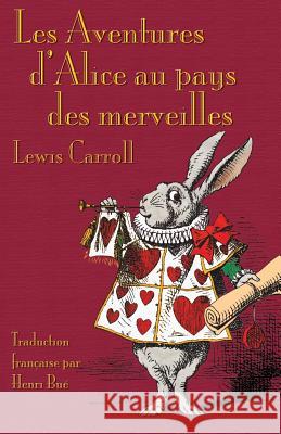Les Aventures d'Alice au pays des merveilles: Alice's Adventures in Wonderland in French Carroll, Lewis 9781782011316 Evertype