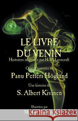 Le Livre du Venin: Histoires inspireés par H. P. Lovecraft Höglund, Panu Petteri 9781782011613 Evertype