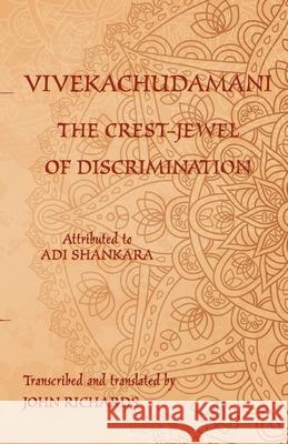 Vivekachudamani - The Crest-Jewel of Discrimination: A bilingual edition in Sanskrit and English Adi Shankara John Richards Michael Everson 9781782011699