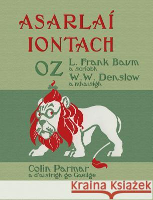 Asarlaí Iontach Oz: The Wonderful Wizard of Oz in Irish Baum, L. Frank 9781782012047 Evertype