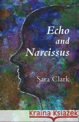 Echo and Narcissus Sara Clark 9781782012702 Evertype