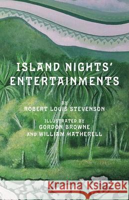 Island Nights' Entertainments Robert Louis Stevenson Michelle Keown William Hatherell 9781782013433 Evertype