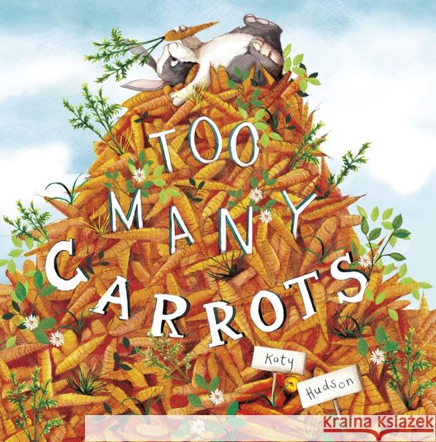 Too Many Carrots Katy Hudson, Katy Hudson 9781782024156