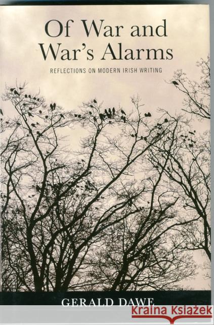 Of War and War's Alarms: Reflections on Modern Irish Writing Gerald Dawe 9781782051763 Cork University Press