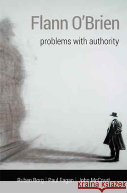 Flann O'Brien: Problems with Authority Ruben Borg 9781782052302 Cork University Press