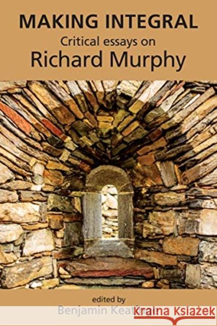 Making Integral: Critical Essays on Richard Murphy Keatinge 9781782053255