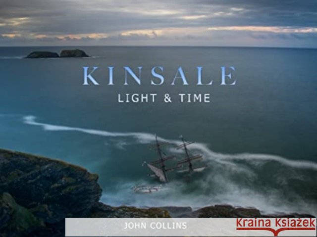 Kinsale - Light & Time Collins John 9781782053408