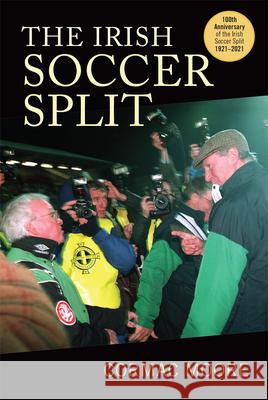 The Irish Soccer Split Cormac Moore 9781782054535