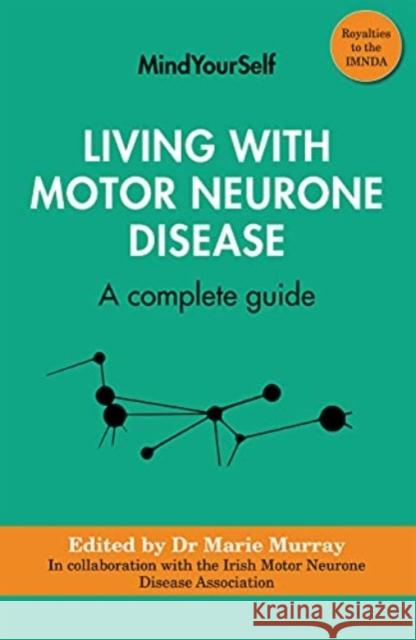 Living with Motor Neurone Disease: A Complete Guide Murray Marie 9781782054832 Atrium