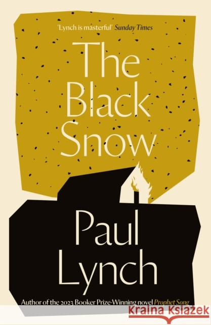 The Black Snow: Author of the 2023 Booker Prize-Winning novel Prophet Song Paul Lynch 9781782062073 Quercus Publishing
