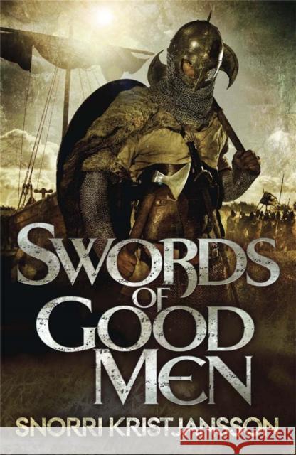 Swords of Good Men: The Valhalla Saga Book I Snorri Kristjansson 9781782063346