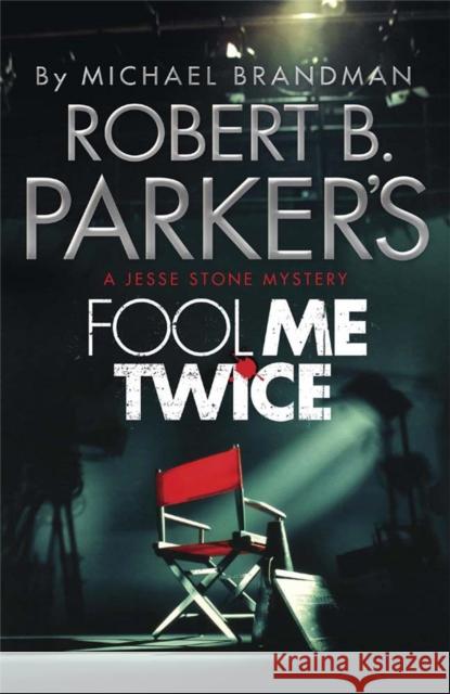 Robert B. Parker's Fool Me Twice: A Jesse Stone Novel Robert B. Parker 9781782064794 Quercus Publishing