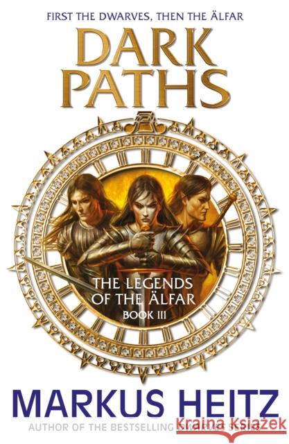 Dark Paths: The Legends of the Alfar Book III Markus Heitz 9781782065944